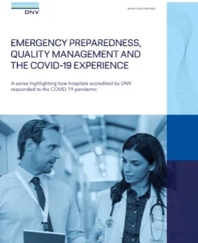 EMERGENCY PREPAREDNESS, QUALITY MANAGEMENT AND THE COVID-19 EXPERIENCE by DNV Healthcare